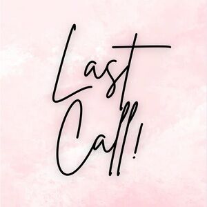 Last Call!